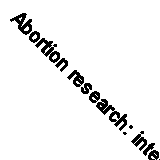 Abortion research: international experience by David, Henry Philip